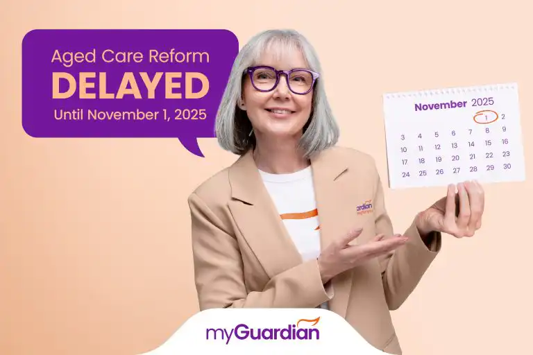 Aged Care Reform Delayed Until 1 November 2025: What You Need to Know My Guardian